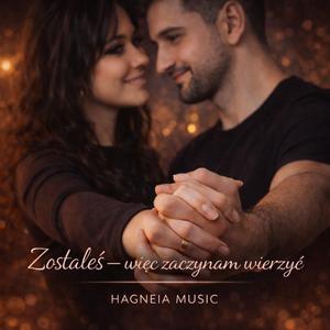 Zostałeś więc zaczynam wierzyć