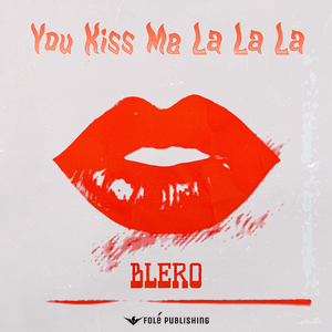 You Kiss Me La La La