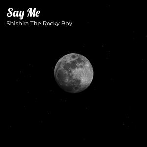 Say Me When She Comes