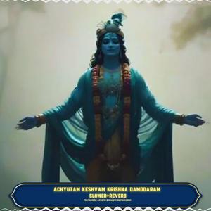 Achyutam Keshvam Krishna Damodaram (Slowed+Reverb)