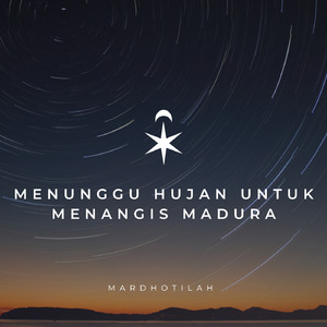 Menunggu Hujan Untuk Menangis Madura