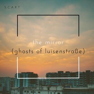 The Mirror (Ghosts of Luisenstraße)