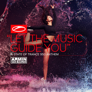 Let The Music Guide You (ASOT 950 Anthem) (Extended Mix)