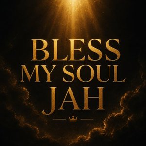Bless My Soul Jah