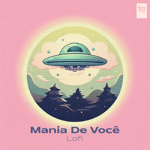 Mania De Você - lofi