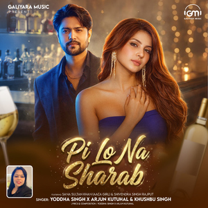 Pi Lo Na Sharab (feat. Sana Sultan Khan Aala Girl & Shivendra Singh Rajput)
