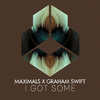 MAXIMALS - I Got Some (Radio Edit)