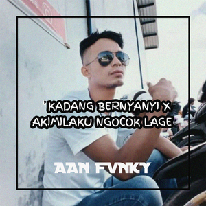 KADANG BERNYANYI X AKIMILAKU NGOCOK LAGE