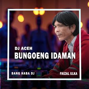 Bungoeng Idaman (Remix Aceh)