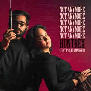 Not Anymore (feat. Pho & Hixmanshu)
