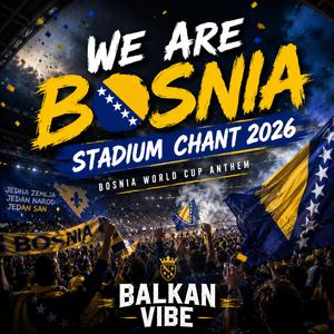 We Are Bosnia (Stadium Chant 2026) Bosnia World Cup Anthem