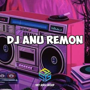 DJ ANU REMON X BUKAN SEKALI MENGKANE