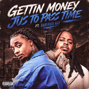 Gettin Money Jus To Pass Time (feat. Babyface Ray)