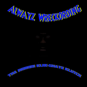 Alwayz Wreckording