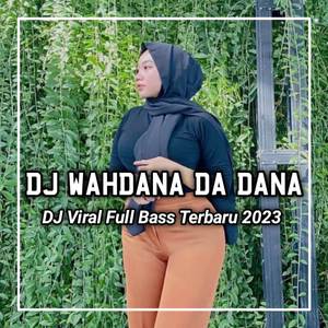 DJ WAHDANA DA DANA VIRAL TIKTOK