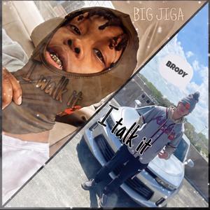 I Walk it I Talk it (feat. Big Jiga)