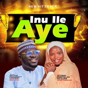 INU ILE AYE by Alh Commander& Ramatalahi ike oluwa Akobi Commamder