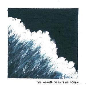 I've Never Seen The Ocean (Prod by. 費奈爾蘭德)
