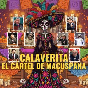 El Cártel de Macuspana / Calaverita Mexicana