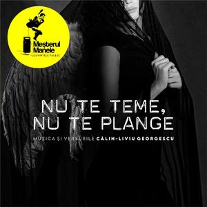 NU TE TEME, NU TE PLÂNGE