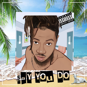 Say You Do