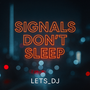Signals Don't Sleep