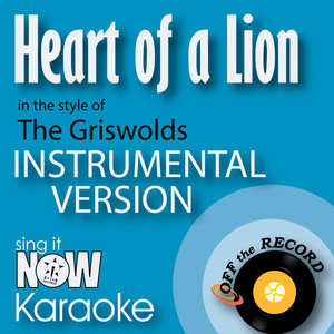 Heart of a Lion (In the Style of The Griswolds) [Instrumental Karaoke Version]