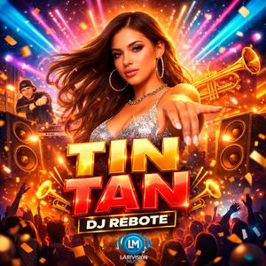 TIN TAN (feat. Dj Rebote)