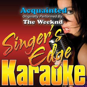 Acquainted (Originally Performed by the Weeknd) [Karaoke]