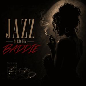 JAZZ MED EN BADDIE