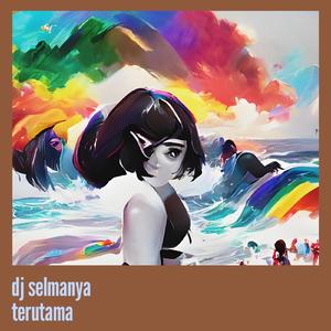 Dj Selmanya Terutama