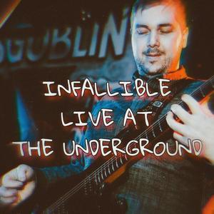 Infallible (Live at the Underground)