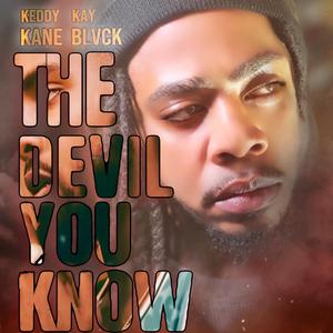 The Devil You Know (feat. Kay Blvck)