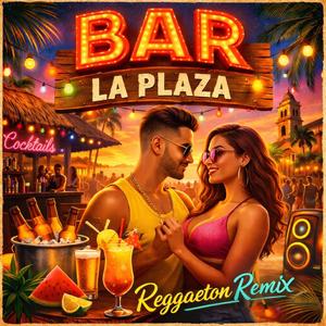Bar La Plaza (Reggaeton Remix)