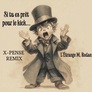 Si tu es prêt pour le kick... (X-pense Remix)