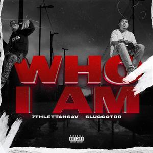 Who i am (feat. 7thLettahSav)