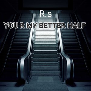 You R My Better Half