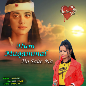 Hum Muqammal Ho Sake Na