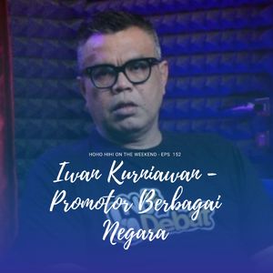 HOHO HIHI ON THE WEEKEND - IWAN KURNIAWAN - PROMOTOR BERBAGAI NEGARA (EPISODE 152)