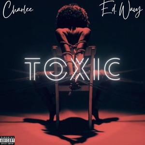 Toxic (feat. Ed. Wavy)
