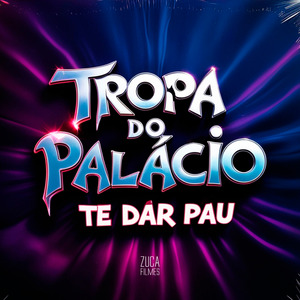 Tropa do Palácio Te Dar Pau