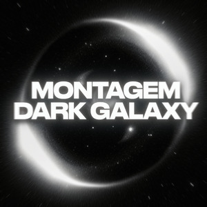 MONTAGEM DARK GALAXY (Slowed)