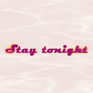 Stay tonight