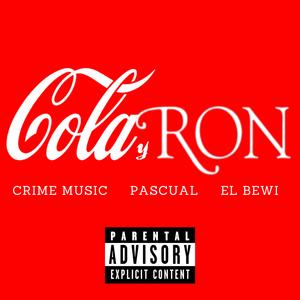 Cola y Ron (feat. Pascual & El Bewi)