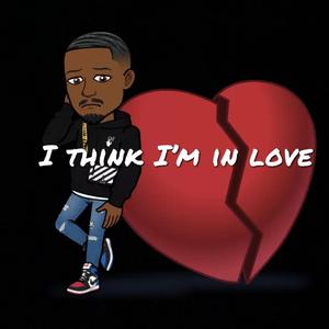 I Think Im In Love