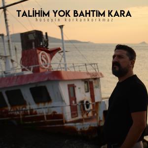 Talihim Yok Bahtım Kara