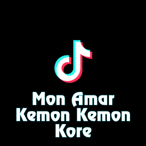 Mon Amar Kemon Kemon Kore
