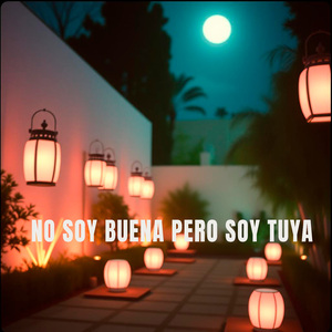 No Soy Buena Pero Soy Tuya