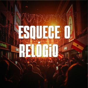 Esquece o relógio
