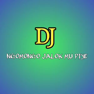 Dj Ngomongo Jalokmu Piye